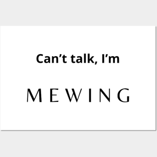 Can't talk I'm mewing meme looksmax quote funny Posters and Art